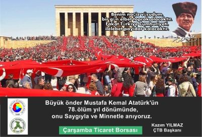 Büyük Önder Mustafa Kemal Atatürk'ün 78. Ölüm Yıl Dönümünde, Onu Saygıyla ve Minnetle Anıyoruz.