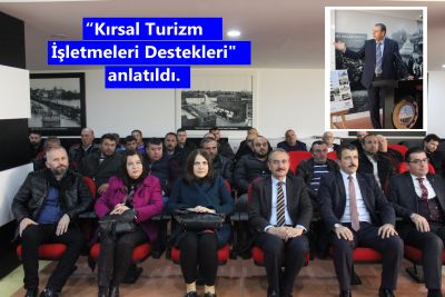 “ Kırsal Turizm İşletmeleri Destekleri ” Anlatıldı.