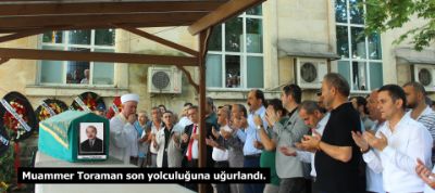 Muammer Toraman Son Yolculuğuna Uğurlandı.